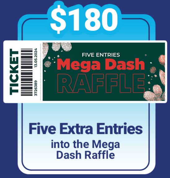 Five extra Mega Dash Raffle entries — prize for raising $180
