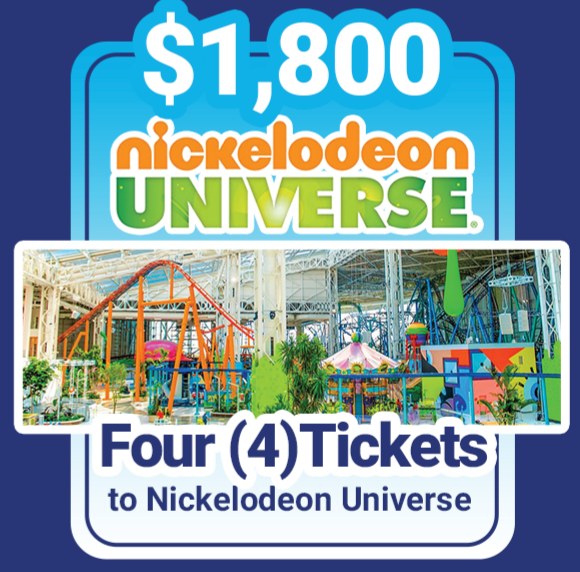 Four tickets to Nickelodeon Universe — prize for raising $1,800